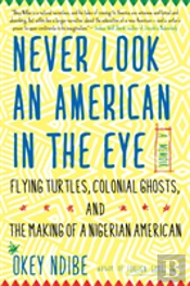 Never Look An American In The Eye