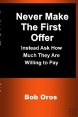 Bertrand.pt - Never Make The First Offer: Instead Ask How Much They Are Willing To Pay