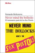 Never Mind The Bollocks. El Testamento Punk De Los Sex Pistols