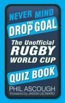 Never Mind The Drop Goal