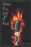 Never Piss Off A Poet