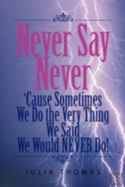 Bertrand.pt - Never Say Never 'Cause Sometimes We Do The Very Thing We Said We Would Never Do!