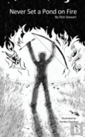 Never Set A Pond On Fire