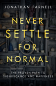Never Settle For Normal: The Proven Path To Signficance And Happiness