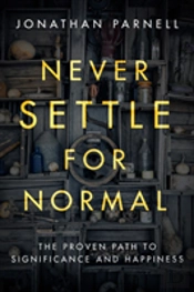 Never Settle For Normal: The Proven Path To Signficance And Happiness
