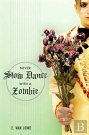 Never Slow Dance With A Zombie