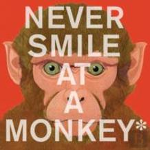 Never Smile At A Monkey