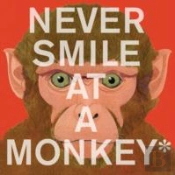 Never Smile At A Monkey