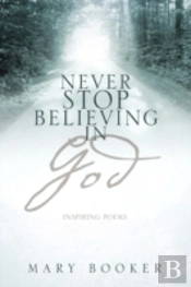 Never Stop Believing In God