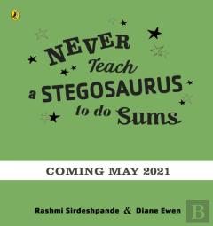 Never Teach A Stegosaurus To Do Sums