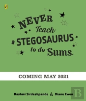 Never Teach A Stegosaurus To Do Sums