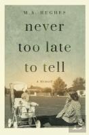 Never Too Late To Tell