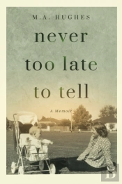 Never Too Late To Tell