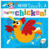 Never Touch A Noisy Chicken!
