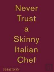 Never Trust A Skinny Italian Chef