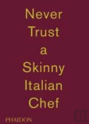 Never Trust A Skinny Italian Chef