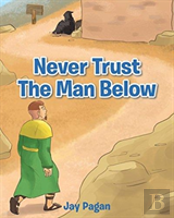 Never Trust The Man Below