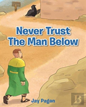 Never Trust The Man Below