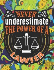 Never Underestimate The Power Of A Lawyer