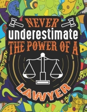 Never Underestimate The Power Of A Lawyer