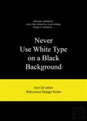 Never Use White Type On A Black Background