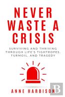 Never Waste A Crisis