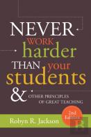 Never Work Harder Than Your Students And Other Principles Of Great Teaching