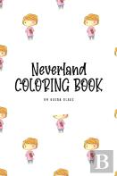 Neverland Coloring Book For Children (6x9 Coloring Book / Activity Book)
