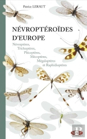 Névroptéroïdes D'Europe : Névroptères, Trichoptères, Plécoptères, Mécoptères, Mégaloptères Et Raphidioptères