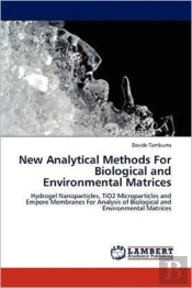 New Analytical Methods For Biological And Environmental Matrices