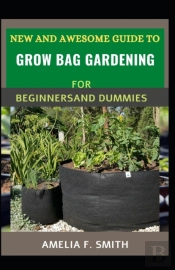 New And Awesome Guide To Grow Bag Gardening For Beginners And Dummies