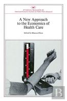 New Approach To The Economics Of Health Care