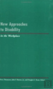 New Approaches To Disability In The Workplace