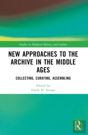 New Approaches To The Archive In The Middle Ages