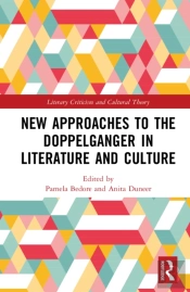 New Approaches To The Doppelganger In Literature And Culture