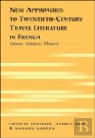 New Approaches To Twentieth-Century Travel Literature In French