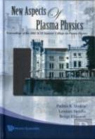 New Aspects Of Plasma Physics - Proceedings Of The 2007 Ictp Summer College On Plasma Physics