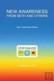 New Awareness From Seth And Others