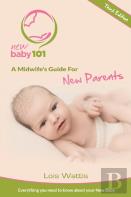 New Baby 101 - A Midwife'S  Guide For New Parents