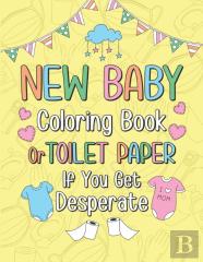 New Baby Coloring Book Or Toilet Paper If You Get Desperate