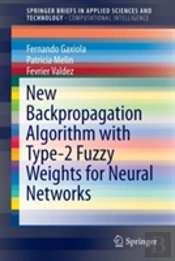 New Backpropagation Algorithm With Type-2 Fuzzy Weights For Neural Networks