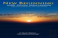 New Beginning With Divine Intervention Inspirational Poetry For The Heart Mind And Soul