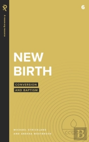 New Birth: Conversion And Baptism