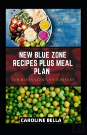 New Blue Zone Recipes And Meal Plan For Beginners And Dummies