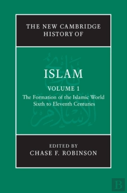 Bertrand.pt - New Cambridge History Of Islam: Volume 1, The Formation Of The Islamic World, Sixth To Eleventh Centuries