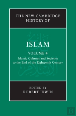 Bertrand.pt - New Cambridge History Of Islam: Volume 4, Islamic Cultures And Societies To The End Of The Eighteenth Century