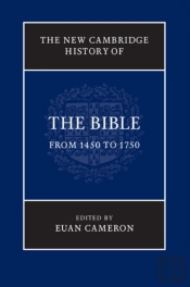 New Cambridge History Of The Bible: Volume 3, From 1450 To 1750
