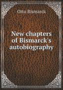 New Chapters Of Bismarck'S Autobiography