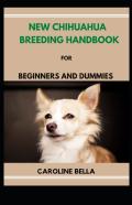New Chihuahua Breeding Handbook For Beginners And Dummies