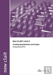 New Clait 2006 Unit 2 Creating Spreadsheets And Graphs Using Excel 2013